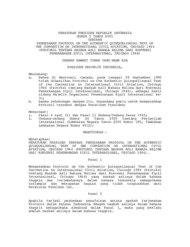 Peraturan Presiden No 5 tahun 2005 tentang Pengesahan Protocol On The Authentic Quinquelingual Text of The Convention On International Civil Aviation, Chicago 1944 (Protokol tentang Naskah Asli Bahasa Kelima Dari Konvensi Penerbangan Sipil Internasional, Chicago 1944)