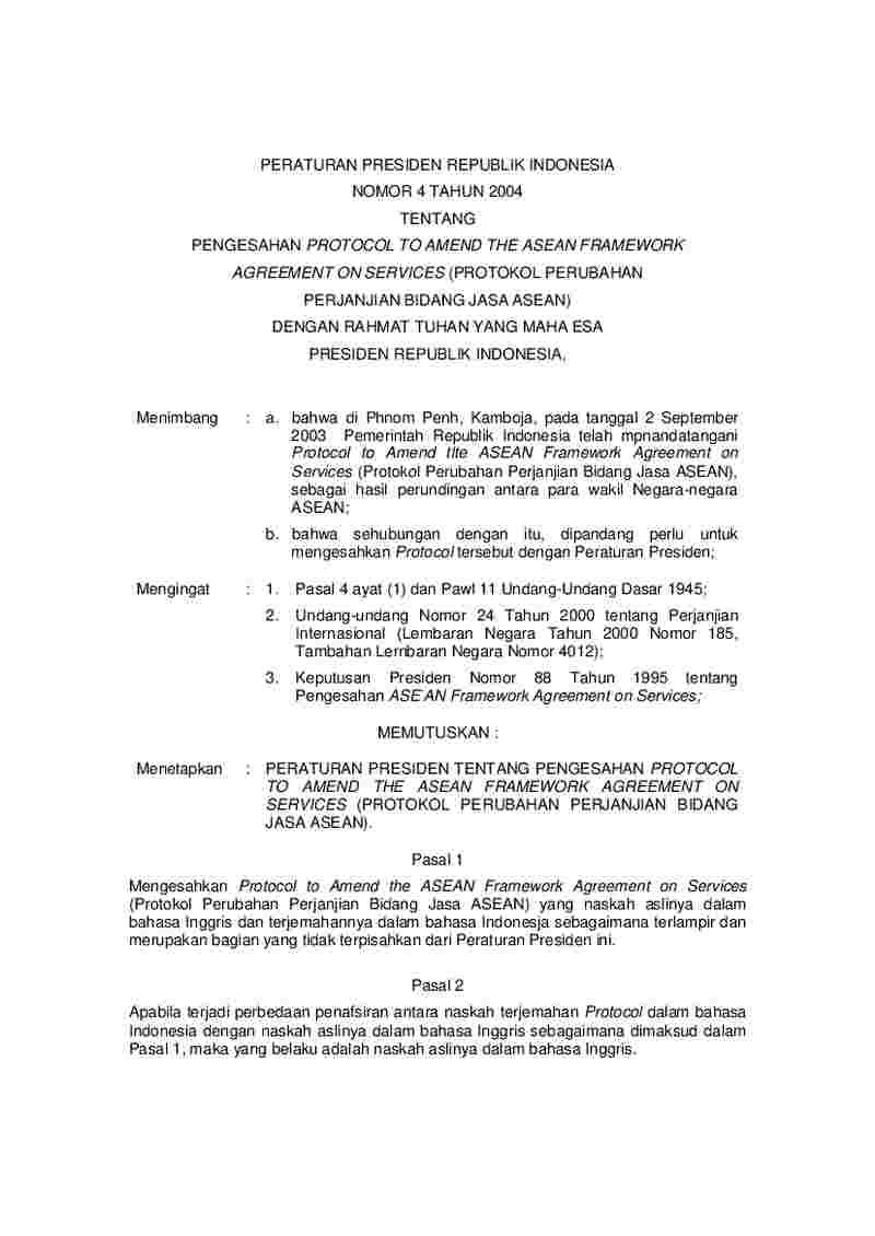 Peraturan Presiden No 4 tahun 2004 tentang 
Pengesahan Protocol To Amend The Asean Framework Agreement On Services (Protokol Perubahan Perjanjian Bidang Jasa Asean)