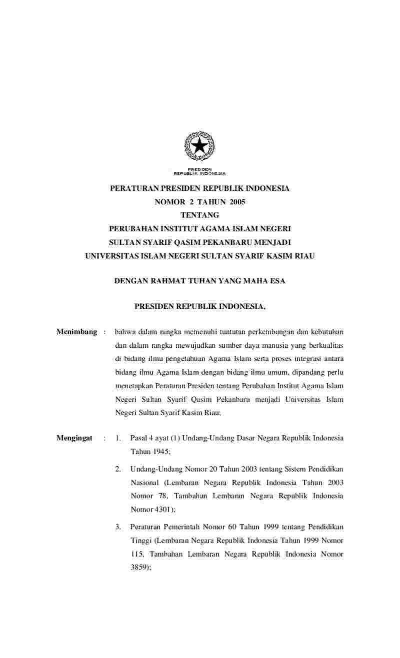 Peraturan Presiden No 2 tahun 2005 tentang Perubahan Institut Agama Islam Negeri Sultan Syarif Qasim Pekanbaru Menjadi Univesitas Islam Negeri Sultan Syarif Kasim Riau