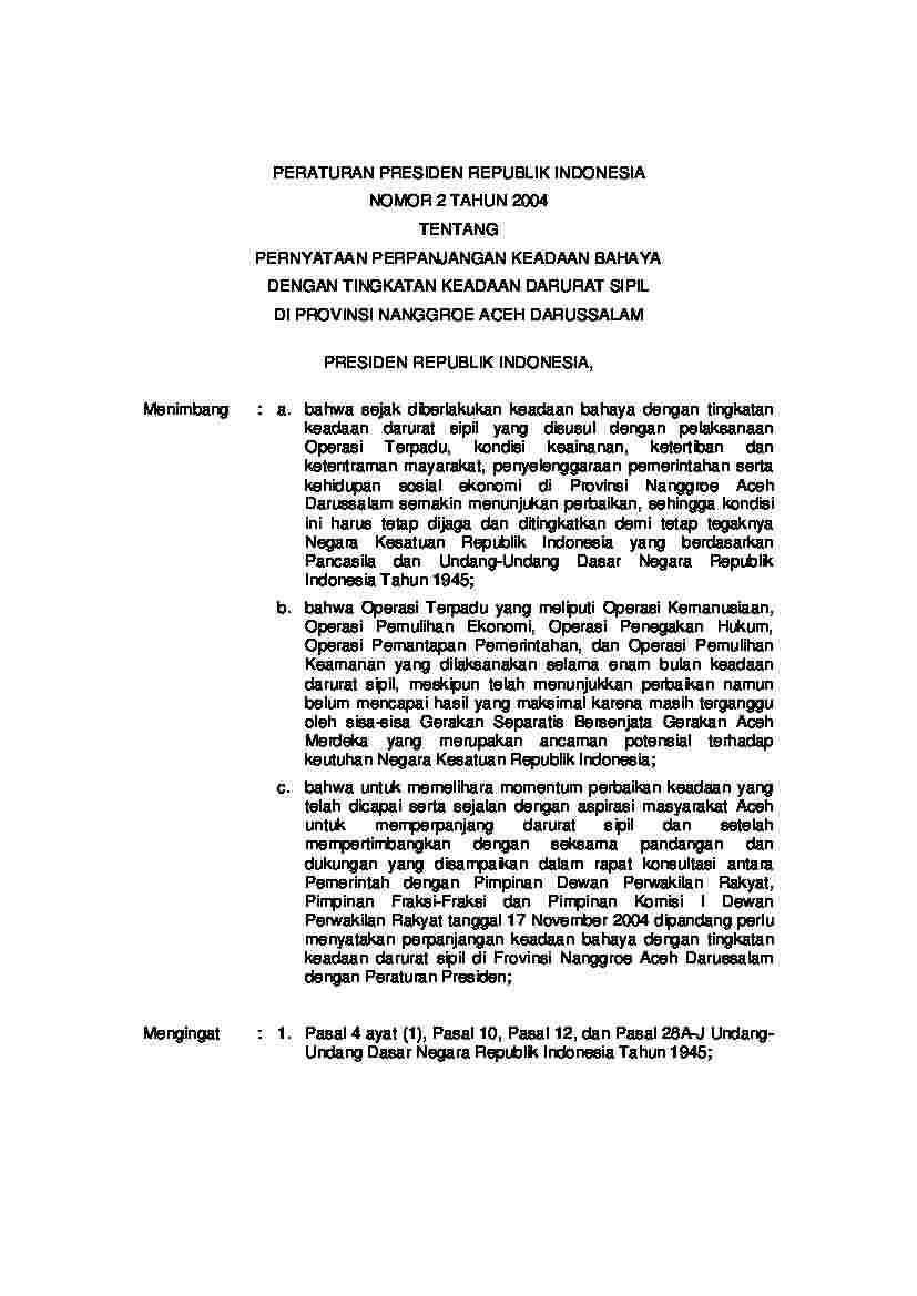 Peraturan Presiden No 2 tahun 2004 tentang 
Pernyataan Perpanjangan Keadaan Bahaya Dengan Tingkatan Keadaan Darurat Sipil Di Provinsi Nanggroe Aceh Darussalam