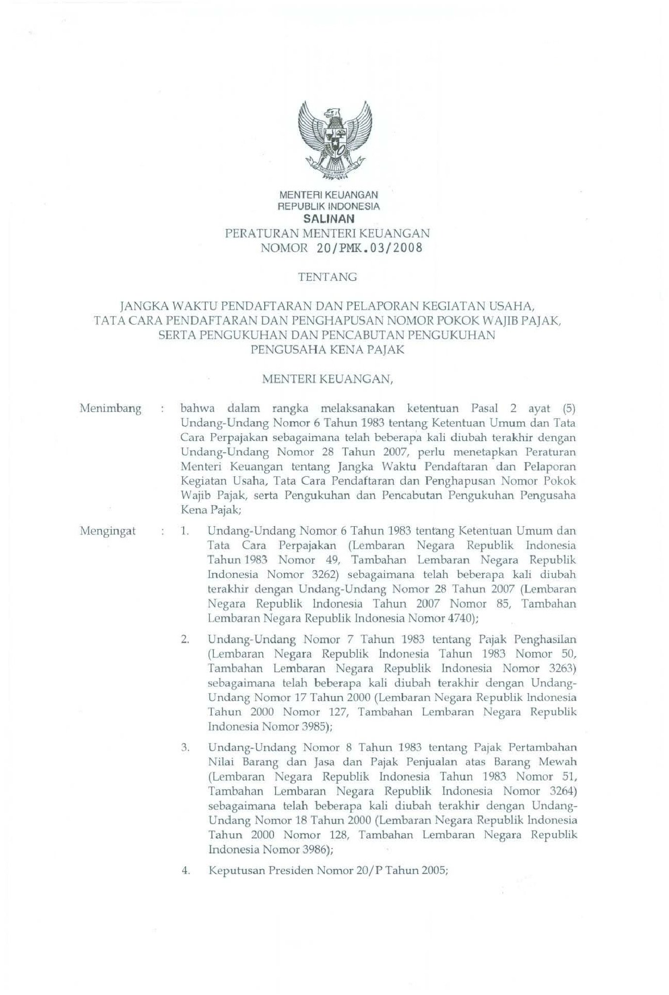 Peraturan Menteri Keuangan No 20/PMK.03/2008 tahun 2008 tentang Jangka Waktu Pendaftaran Dan Pelaporan Kegiatan Usaha, Tata Cara Pendaftaran Dan Penghapusan Nomor Pokok Wajib Pajak, Serta Pengukuhan Dan Pencabutan Pengukuhan Pengusaha Kena Pajak