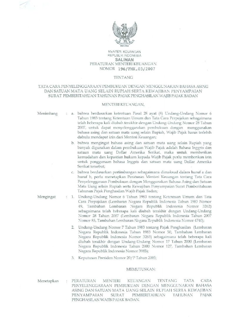 Peraturan Menteri Keuangan No 196/PMK.03/2007 tahun 2007 tentang Tata Cara Penyelenggaraan Pembukuan Dengan Menggunakan Bahasa Asing Dan Satuan Mata Uang Selain Rupiah Serta Kewajiban Penyampaian Surat Pemberitahuan Tahunan Pajak Penghasilan Wajib Pajak Badan