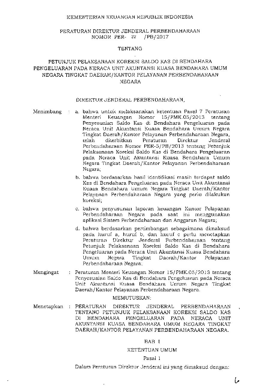 Peraturan Dirjen Perbendaharaan No PER-22/PB/2017 tahun 2017 tentang Petunjuk Pelaksanaan Koreksi Saldo Kas Di Bendahara Pengeluaran Pada Neraca Unit Akuntansi Kuasa Bendahara Umum Negara Tingkat Daerah/Kantor Pelayanan Perbendaharaan Negara