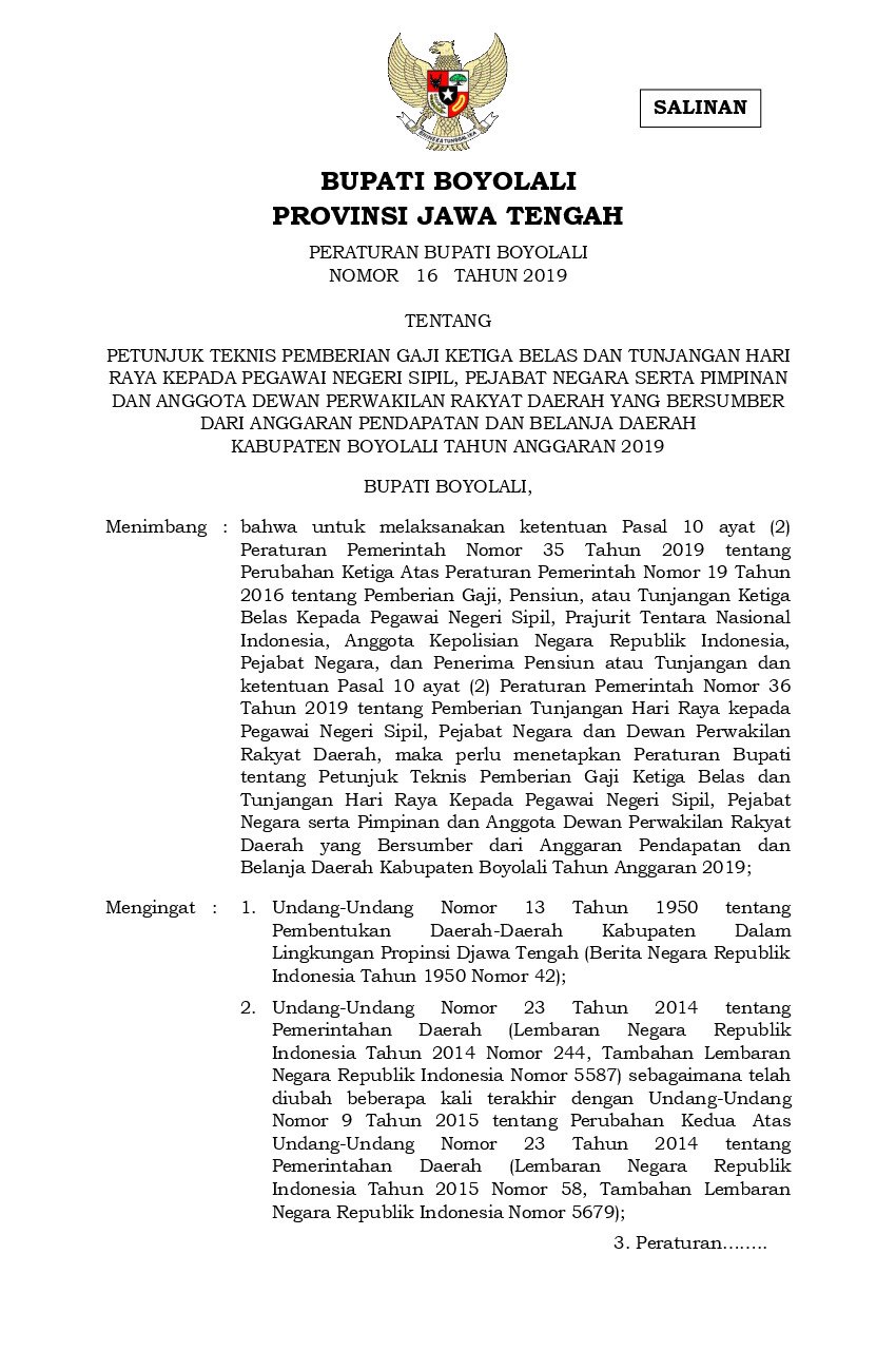 Peraturan Bupati Boyolali No 16 tahun 2019 tentang Petunjuk Teknis Pemberian Gaji Ketiga Belas dan Tunjangan Hari Raya Kepada Pegawai Negeri Sipil, Pejabat Negara Serta Pimpinan dan Anggota Dewan Perwakilan Rakyat Daerah Yang Bersumber Dari Anggaran Pendapatan dan Belanja Daerah Kabupaten Boyolali Tahun Anggaran 2019