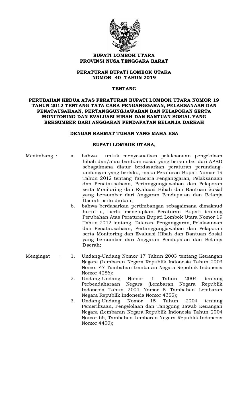 Peraturan Bupati Lombok Utara No 40 tahun 2019 tentang Perubahan Kedua atas Peraturan Bupati Lombok Utara Nomor 19 Tahun 2012 tentang Tata Cara Penganggaran, Pelaksanaan dan Penatausahaan, Pertanggungjawaban dan Pelaporan Serta Monitoring dan Evaluasi Hibah dan Bantuan Sosial yang Bersumber dari Anggaran Pendapatan Belanja Daerah 