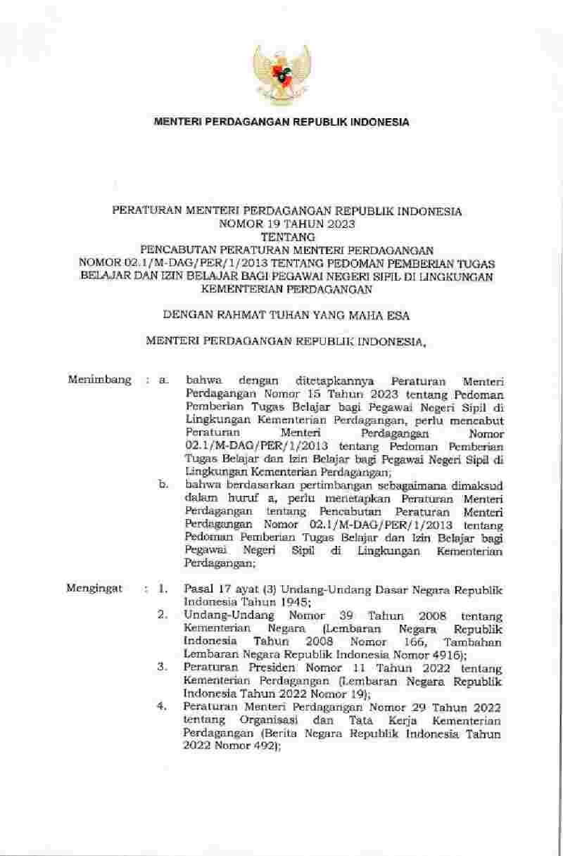 Peraturan Menteri Perdagangan No 19 tahun 2023 tentang Pencabutan Peraturan Menteri Perdagangan Nomor 02.1/M-DAG/PER/1/2013 tentang Pedoman Pemberian Tugas Belajar dan Izin Belajar bagi Pegawai Negeri Sipil di Lingkungan Kementerian Perdagangan