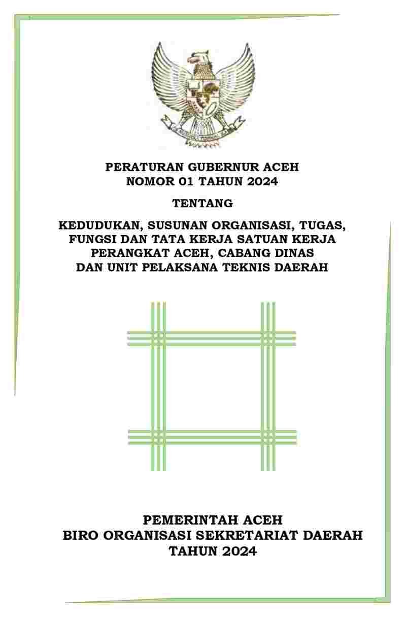 Peraturan Gubernur Nanggroe Aceh Darussalam No 1 tahun 2024 tentang Kedudukan, Susunan Organisasi, Tugas, Fungsi dan Tata Kerja Satuan Kerja Perangkat Aceh, Cabang Dinas dan Unit Pelaksana Teknis Daerah