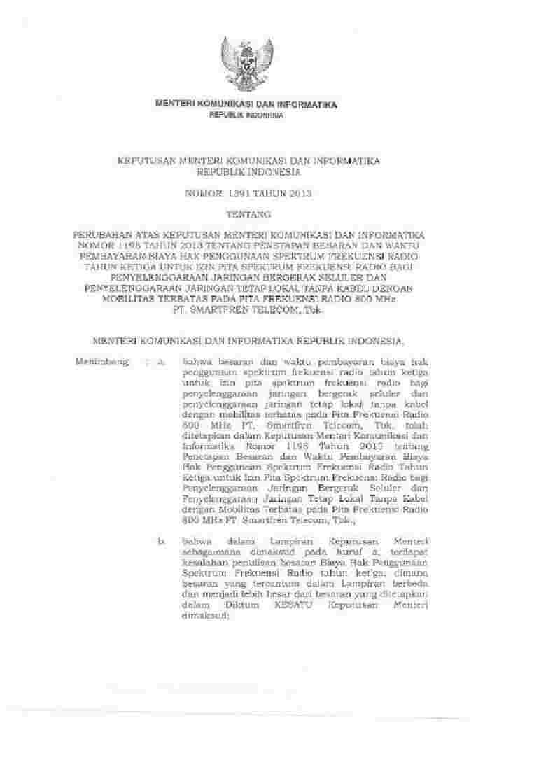 Keputusan Menteri Komunikasi dan Informatika (Kominfo) No 1391 tahun 2013 tentang Perubahan atas Keputusan Menteri Komunikasi dan Informatika Nomor 1198 tahun 2013 tentang Penetapan Besaran dan Waktu Pembayaran Biaya Hak Penggunaan Spektrum Frekuensi Radio Tahun Ketiga untuk Izin Pita Spektrum Frekuensi Radio bagi Penyelenggaraan Jaringan Bergerak Seluler dan Penyelenggaraan Jaringan Tetap Lokal tanpa Kabel dengan Mobilitas Terbatas pada Pita frekuensi radio 800 MHz PT. Smartfren Telecom, tbk.