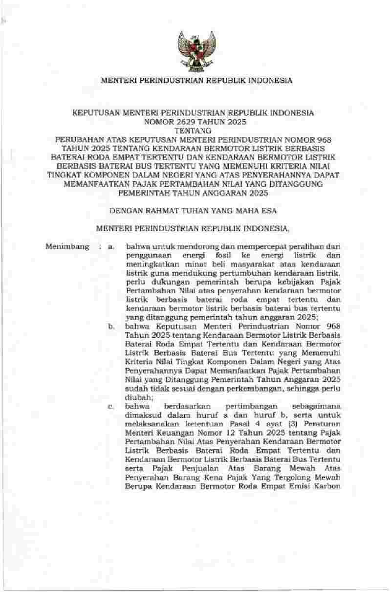 Keputusan Menteri Perindustrian No 2629 tahun 2025 tentang Perubahan atas Keputusan Menteri Perindustrian Nomor 968 Tahun 2025 tentang Kendaraan Bermotor Listrik Berbasis Baterai Roda Empat tertentu dan Kendaraan Bermotor Listrik Berbasis Baterai Bus tertentu yang Memenuhi Kriteria Nilai Tingkat Komponen&nbsp;Dalam Negeri yang Penyerahannya dapat Memanfaatkan Pajak Pertambahan Nilai yang Ditanggung Pemerintah Tahun Anggaran 2025