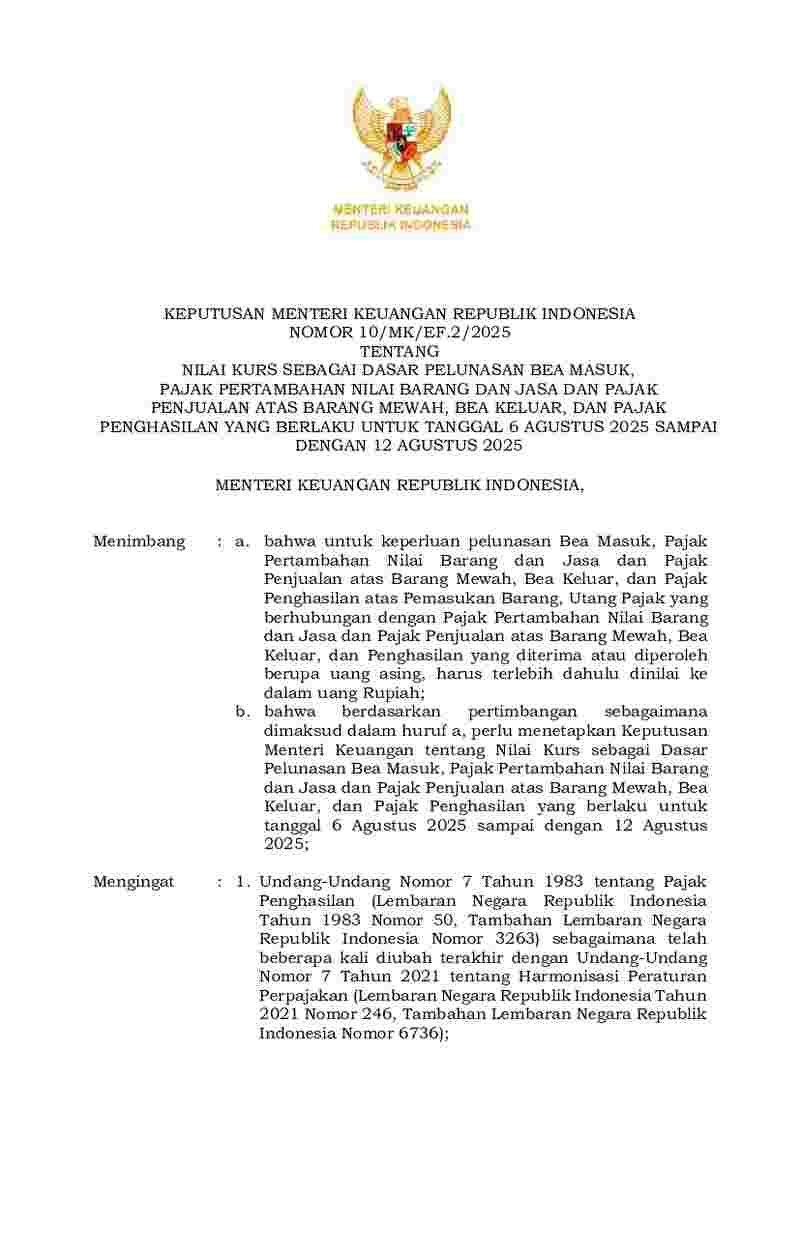 Keputusan Menteri Keuangan No 10/MK/EF.2/2025 tahun 2025 tentang Nilai Kurs sebagai Dasar Pelunasan Bea Masuk, Pajak Pertambahan Nilai Barang dan Jasa dan Pajak Penjualan atas Barang Mewah, Bea Keluar, dan Pajak Penghasilan yang Berlaku untuk Tanggal 6 Agustus 2025 sampai dengan 12 Agustus 2025