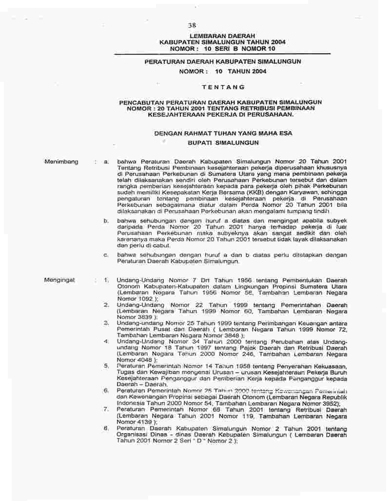 Peraturan Daerah Kabupaten Simalungun No 10 tahun 2004 tentang Pencabutan Peraturan Daerah Kabupaten Simalungun Nomor : 20 Tahun 2001 tentang Retribusi Pembinaan Kesejahteraan Pekerja di Perusahaan