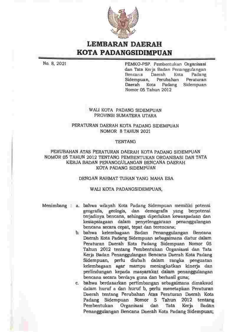 Peraturan Daerah Kota Padang Sidempuan No 8 tahun 2021 tentang Perubahan atas Peraturan Daerah Kota Padang Sidempuan Nomor 05 Tahun 2012 tentang Pembentukan Organisasi dan Tata Kerja Badan Penanggulangan Bencana Daerah Kota Padang Sidempuan