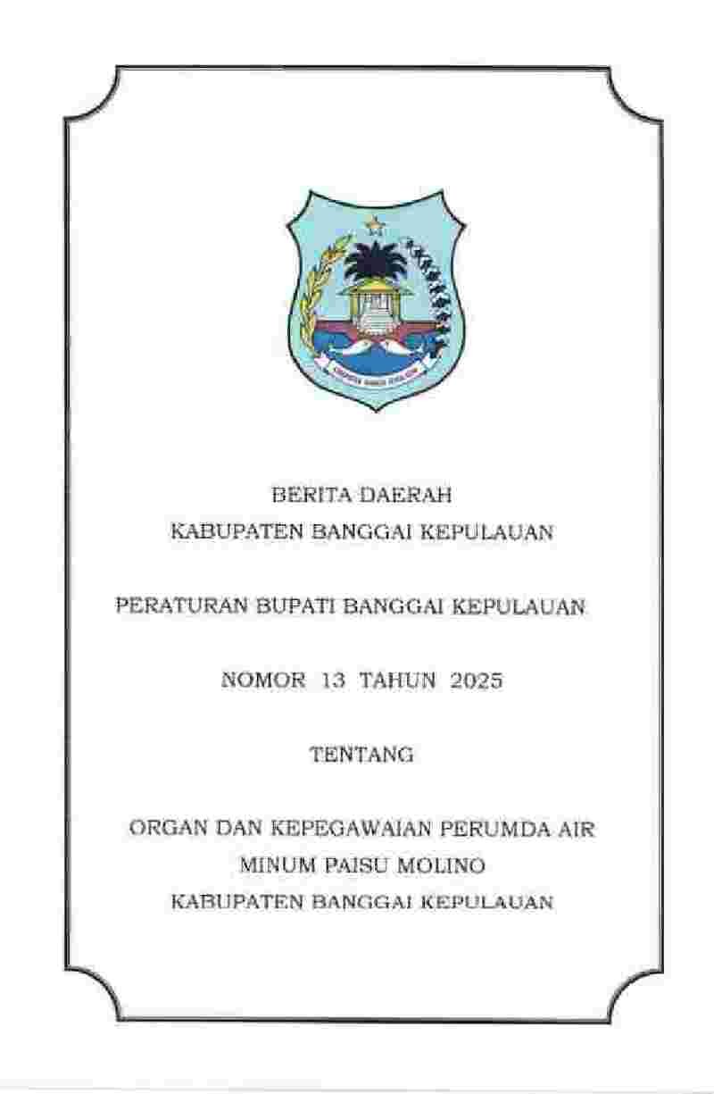 Peraturan Bupati Banggai Kepulauan No 13 tahun 2025 tentang Organ dan Kepegawaian Perumda Air Minum Paisu Molino Kabupaten Banggai Kepulauan