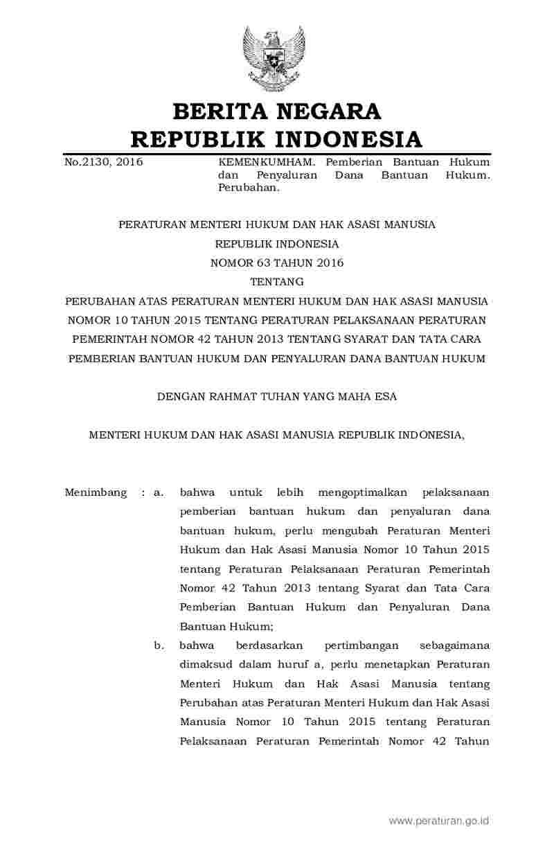 Peraturan Menteri Hukum dan HAM No 63 tahun 2016 tentang Perubahan atas Peraturan Menteri Hukum dan Hak Asasi Manusia Nomor 10 Tahun 2015 tentang Peraturan Pelaksanaan Peraturan Pemerintah Nomor 42 Tahun 2013 tentang Syarat dan Tata Cara Pemberian Bantuan Hukum dan Penyaluran Dana Bantuan Hukum
